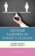 Gender Fairness in Today's School: A Breach of Trust for Male Students