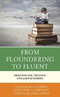 From Floundering to Fluent: Reaching and Teaching Struggling Readers
