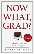 Now What, Grad?: Your Path to Success After College, 2nd Edition
