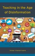 Teaching in the Age of Disinformation: Don't Confuse Me with the Data, My Mind Is Made Up!