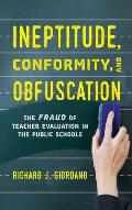 Ineptitude, Conformity, and Obfuscation: The Fraud of Teacher Evaluation in the Public Schools