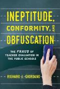 Ineptitude, Conformity, and Obfuscation: The Fraud of Teacher Evaluation in the Public Schools