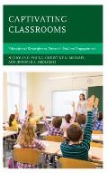 Captivating Classrooms: Educational Strategies to Enhance Student Engagement