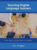 Teaching English Language Learners: A Handbook for Elementary Teachers