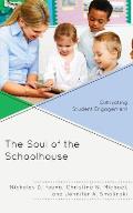 The Soul of the Schoolhouse: Cultivating Student Engagement