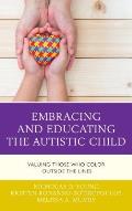 Embracing and Educating the Autistic Child: Valuing Those Who Color Outside the Lines