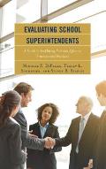 Evaluating School Superintendents: A Guide to Employing Fair and Effective Processes and Practices