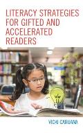 Literacy Strategies for Gifted and Accelerated Readers: A Guide for Elementary and Secondary School Educators