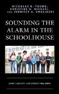 Sounding the Alarm in the Schoolhouse: Safety, Security, and Student Well-Being