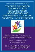 Teacher Education Yearbook XXVI Building upon Inspirations and Aspirations with Hope, Courage, and Strength: Teacher Educators' Commitment to Today's