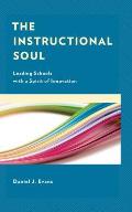 The Instructional Soul: Leading Schools with a Spirit of Innovation