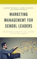 Marketing Management for School Leaders: The Theory and Practice for Effective Educational Practice