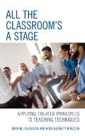 All the Classroom's a Stage: Applying Theater Principles to Teaching Techniques