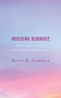Avoiding Burnout: How Exemplary Teachers Find Fuel and Cultivate Success