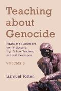 Teaching about Genocide: Advice and Suggestions from Professors, High School Teachers, and Staff Developers