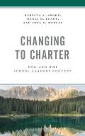 Changing to Charter: How and Why School Leaders Convert
