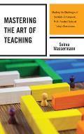 Mastering the Art of Teaching: Meeting the Challenges of the Multi-Dimensional, Multi-Faceted Tasks of Today's Classrooms