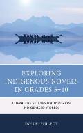 Exploring Indigenous Novels in Grades 5-10: Literature Studies Focusing on Indigenized Worlds