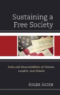 Sustaining a Free Society: Roles and Responsibilities of Citizens, Leaders, and Schools
