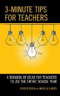 3-Minute Tips for Teachers: A Toolbox of Ideas for Teachers to Use the Entire School Year