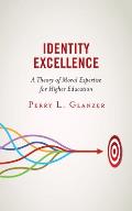 Identity Excellence: A Theory of Moral Expertise for Higher Education