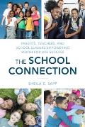The School Connection: Parents, Teachers, and School Leaders Empowering Youth for Life Success