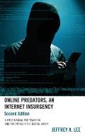 Online Predators, An Internet Insurgency: A Field Manual for Teaching and Parenting in the Digital Arena