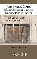 Johnnie's Cars Beard Morphologies Brown Pathologies: Edited by Tim Chea