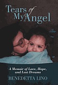 Tears of My Angel: A Memoir of Love, Hope, and Lost Dreams