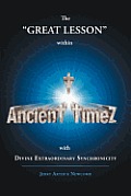 Ancient timeZ: The GREAT LESSON within Ancient Timez with DIVINE EXTRAORDINARY SYNCHRONICITY