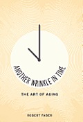 Another Wrinkle in Time: The Art of Aging