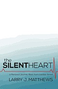 The Silent Heart: A Personal Journey Back from Cardiac Arrest
