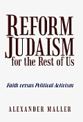 Reform Judaism for the Rest of Us: Faith Versus Political Activism