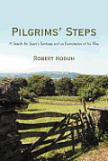 Pilgrims' Steps: A Search for Spain's Santiago and an Examination of His Way