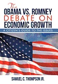 THE OBAMA vs. ROMNEY DEBATE ON ECONOMIC GROWTH: A Citizen's Guide to the Issues