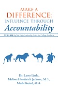 Make a Difference: Influence Through Accountability: Volume 2 of the Eagle Leadership Series for College Students