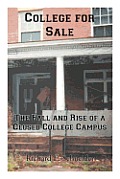College for Sale: The Fall and Rise of a Closed College Campus