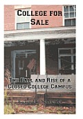 College for Sale: The Fall and Rise of a Closed College Campus