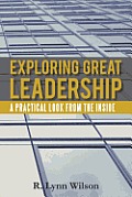 Exploring Great Leadership: A Practical Look from the Inside