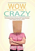 Wow, Your Mom Really Is Crazy: A Complete Guide to Coping with Thyroid Disease: Stress, Weight Loss Tips, and More