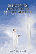 Overcoming Obstacles to See You Through: Faith to See You Through Anything