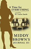 Middy Brown' S Journal III: A Time for Everything