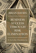 Business Success through Risk Elimination: The Top Ten Rules of Successful Start-Ups