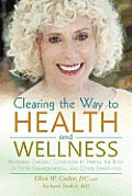 Clearing the Way to Health and Wellness: Reversing Chronic Conditions by Freeing the Body of Food, Environmental, and Other Sensitivities