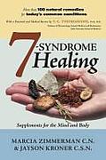 7 Syndrome Healing: Supplements for the Mind and Body