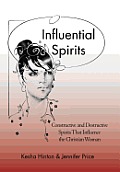 Influential Spirits: Constructive and Destructive Spirits That Influence the Christian Woman
