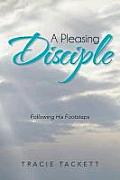 A Pleasing Disciple: Following His Footsteps