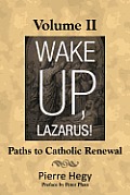 Wake Up, Lazarus! Volume II: Paths to Catholic Renewal