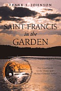 Saint Francis in the Garden: The Conclusion to the Three-Part Michael Forester Series