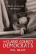 The Clarke County Democrats: A Novel of Love, Life and Baseball